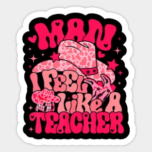 Man I Feel like a Teacher Western Teacher Back To School Sticker